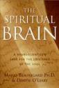 The Spiritual Brain – A Neuroscientist’s Case for the Existence of the Soul